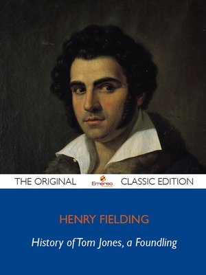 cover image of History of Tom Jones, a Foundling - The Original Classic Edition